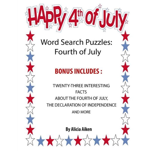 Word Search Puzzles: Fourth Of July: Word Search Puzzles: Fourth Of July-Bonus Includes Twenty-Three Interesting Facts A, (Paperback)