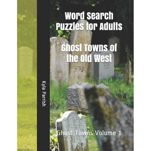 Word Search Puzzles for Adults: Ghost Towns of the Old West: Ghost Towns Volume 1