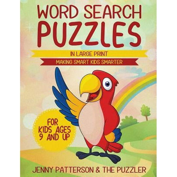 Word Search Puzzles for Kids Ages 9 and Up : Making Smart Kids Smarter - In Large Print (Paperback)