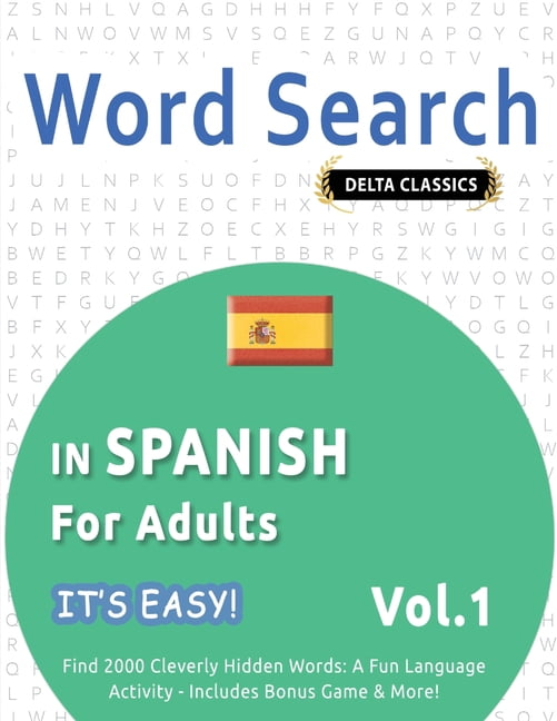Word Search in Spanish for Adults - It's Easy! Vol.1 - Delta Classics - Find 2000 Cleverly Hidden Words: A Fun Language , (Paperback)