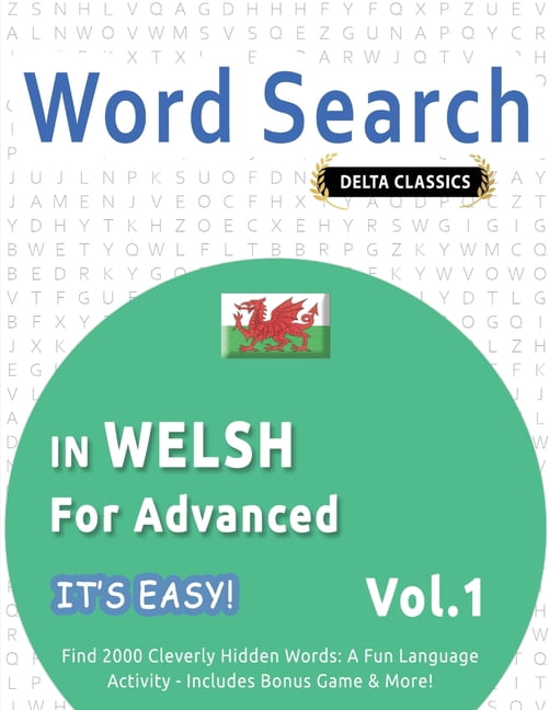 Word Search in Welsh for Advanced - It's Easy! Vol.1 - Delta Classics - Find 2000 Cleverly Hidden Words: A Fun Language , (Paperback)