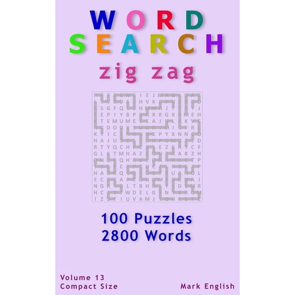 Compact Word Search Books: Word Search: Zig Zag, 100 Puzzles, 2800 Words, Volume 13, Compact 5"x8" Size (Paperback)