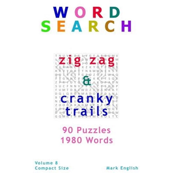 Compact Word Search Books: Word Search: Zig Zag & Cranky Trails, 90 Puzzles, 1980 Words, Volume 8, Compact 5" x 8" Size (Paperback)
