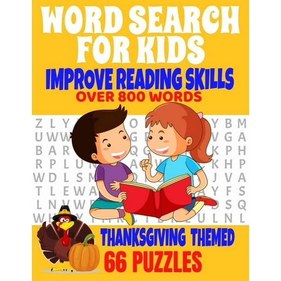 Word Search for Kids Improve Reading Skills Over 800 Words Thanksgiving Themed 66 Puzzles: Fun and Entertaining Word Find Puzzles for Kids to Improve
