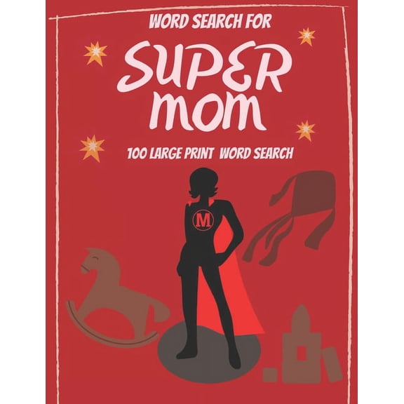 Word Search for Super Mom - 100 Large Print Word Search: Perfect gift for Mum's - Beautiful & Positive Words, (Paperback)