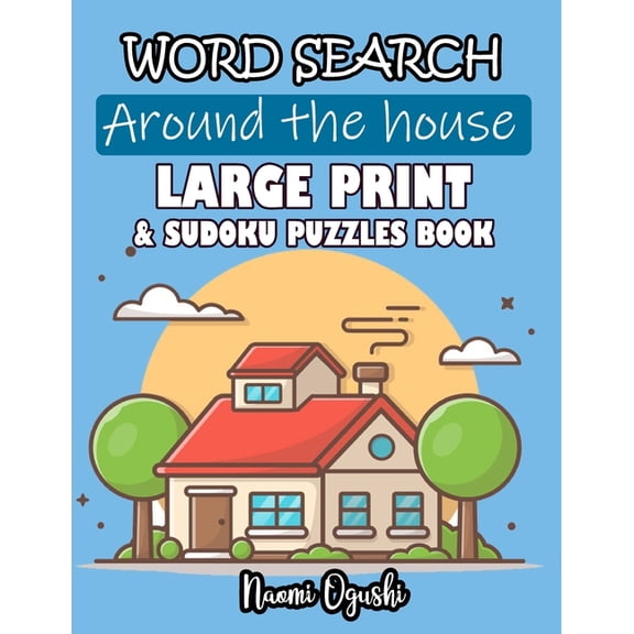 Word Serach Around the House Large Print & Sudoku Puzzles Book, (Paperback)