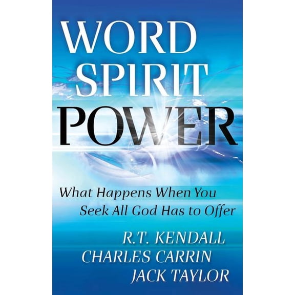 Word Spirit Power: What Happens When You Seek All God Has to Offer, (Paperback)