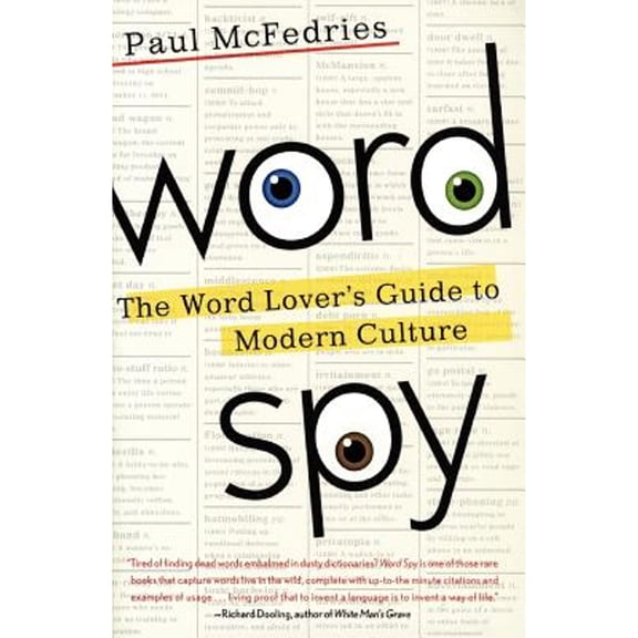 Pre-Owned Word Spy: The Word Lover's Guide to Modern Culture (Paperback) 076791466X 9780767914666