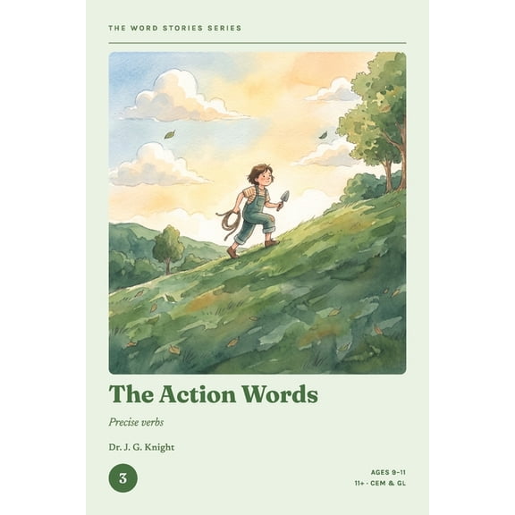 The Word Stories Series - 11+ Vocabulary The Word Stories Series - Book 3: The Action Words: 11+ Vocabulary Through Stories for CEM & GL Ages 9-11 Reading Compre, Book 3, (Paperback)