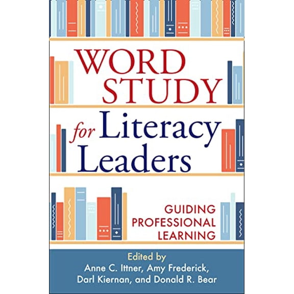 Pre-Owned Word Study for Literacy Leaders: Guiding Professional Learning [Hardcover] Ittner, Anne C.; Frederick, Amy; Kiernan, Darl; Bear, Donald R.; Templeton, Shane; Invernizzi, Marcia and Johnston, Francine R.