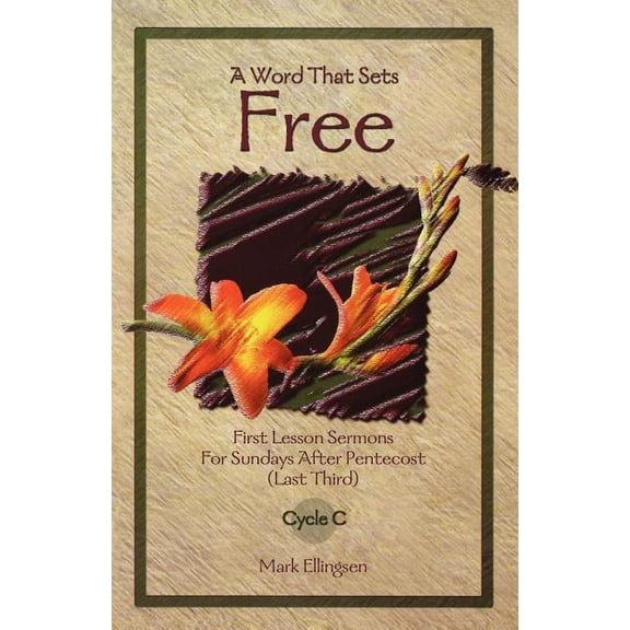 First Lesson Sermons, Cycle C (Paperback A Word That Sets Free: First Lesson Sermons for Sundays After Pentecost (Last Third) Cycle C, (Paperback)
