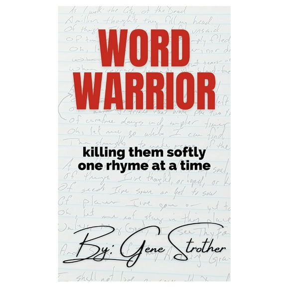 Word Warrior: Killing Them Softly One Rhyme at a Time (Paperback) by Gene Strother