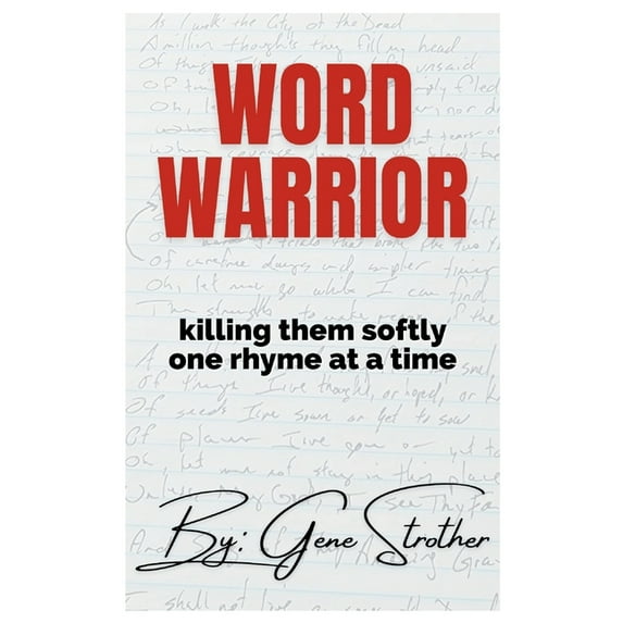 Word Warrior: Killing Them Softly One Rhyme at a Time (Paperback) by Gene Strother