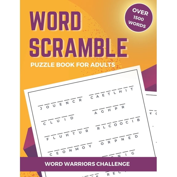 Word Warriors Challenge: Word Scramble Puzzle Book for Adults with Over 1500 Words to Unscramble.