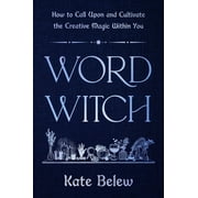 Word Witch How to Call Upon and Cultivate the Creative Magic Within You, Hardcover