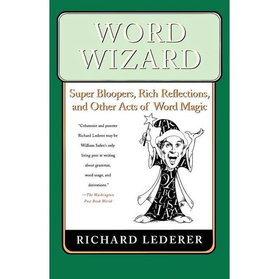 Word Wizard: Super Bloopers, Rich Reflections, and Other Acts of Word Magic, (Paperback)