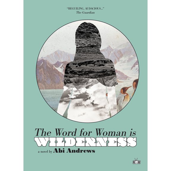 Pre-Owned The Word for Woman Is Wilderness (Paperback) 1937512797 9781937512798