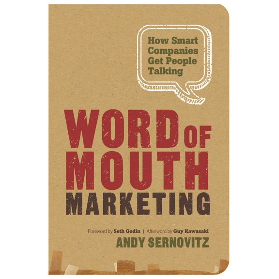 Word of Mouth Marketing : How Smart Companies Get People Talking (Paperback)