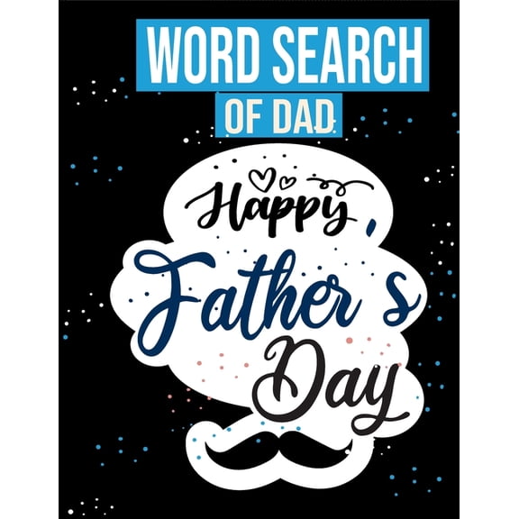 Word search Of Dad : Happy Father's Day: Happy Father's Day is a word search book for your Dad (Gift Idea For Father's Day workbook) - Lovers wordsearch Father's Day navy blue Gifts (Paperback)