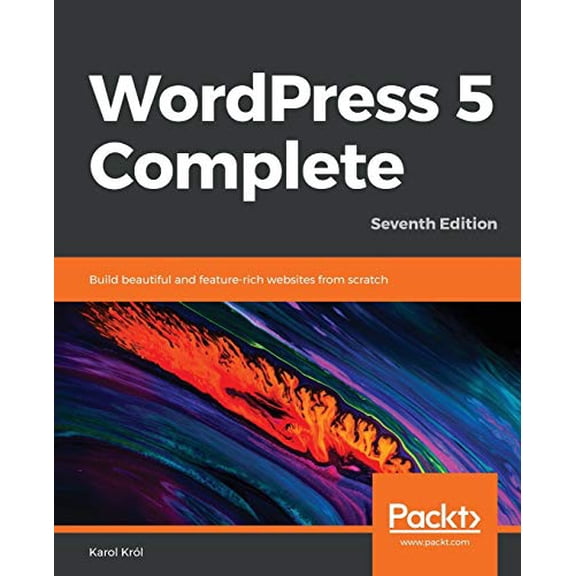Pre-Owned WordPress 5 Complete - Seventh Edition: Build beautiful and feature-rich websites from scratch (Paperback) 1789532019 9781789532012