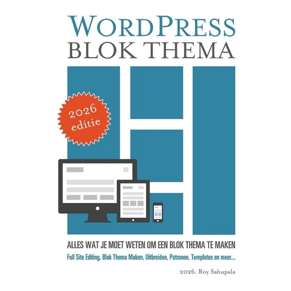 WordPress Blok Thema: Alles wat je moet weten om een blok thema te maken, (Paperback)