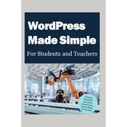 WordPress Made Simple for Students and Teachers Reading, Questions, Activities, Answer Keys, Lesson Plans, Curriculum, Paperback