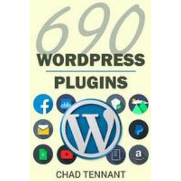 Pre-Owned Wordpress Plugins: 690 Free Plugins for Developing Amazing and Profitable Websites (Seo, Social Media, Maintenance, E-Commerce, Images, V (Paperback) 198368127X 9781983681271