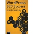 thumbnail image 1 of Pre-Owned WordPress SEO Success: Search Engine Optimization for Your WordPress Website or Blog (Paperback) 0789752883 9780789752888, 1 of 1