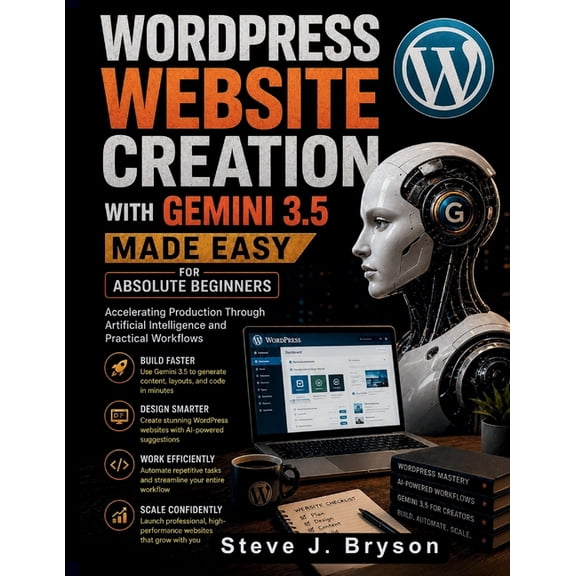 WordPress Website Creation with Gemini 3.5 Made Easy for Absolute Beginners: Accelerating Production Through Artificial , (Paperback)