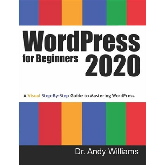 WordPress for Beginners 2020: A Visual Step-by-Step Guide to Mastering WordPress
