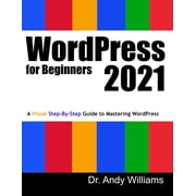 WordPress for Beginners 2021 A Visual Step-by-Step Guide to Mastering WordPress, Paperback
