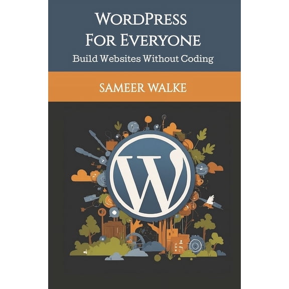 WordPress for Everyone: Build Websites Without Coding, (Paperback)