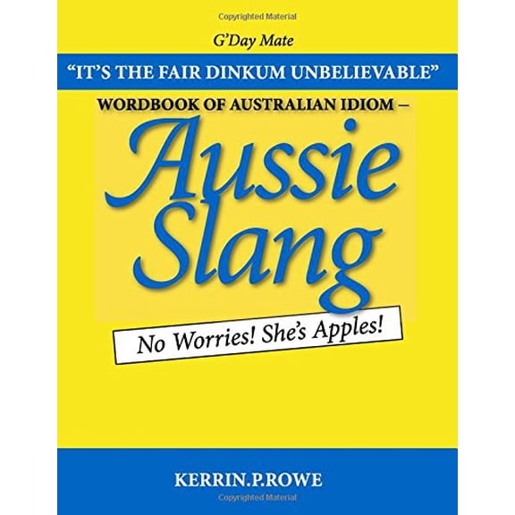 Pre-Owned Wordbook of Australian Idiom - Aussie Slang: No Worries! She's Apples! Paperback