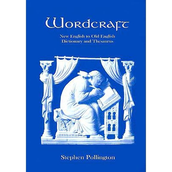 Wordcraft: Concise English/Old English Dictionary and Thesaurus (Paperback) by Stephen Pollington