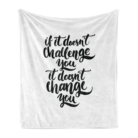 Wording Soft Flannel Fleece Throw Blanket, If It Doesnt Challenge You It Doesnt Change You Encouraging Words Artwork, Cozy Plush for Indoor and Outdoor Use, 50" x 70", Black White, by Ambesonne