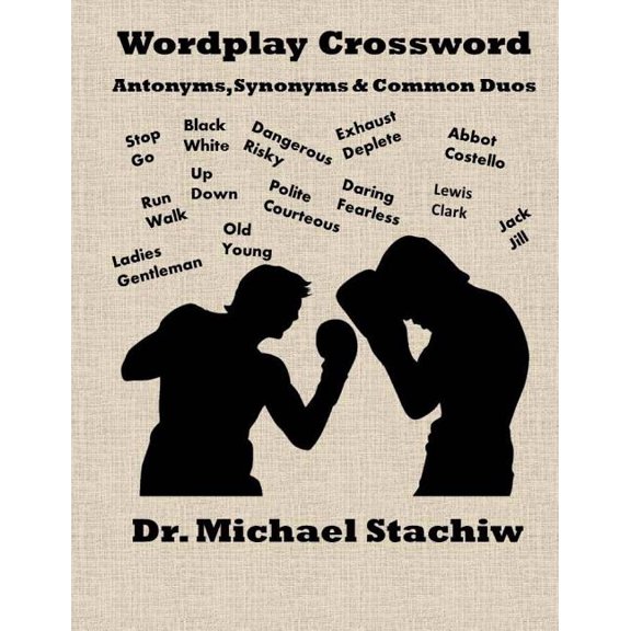 Wordplay Crossword: Antonyms, Synonyms & Common Duos (Paperback) by Michael Stachiw