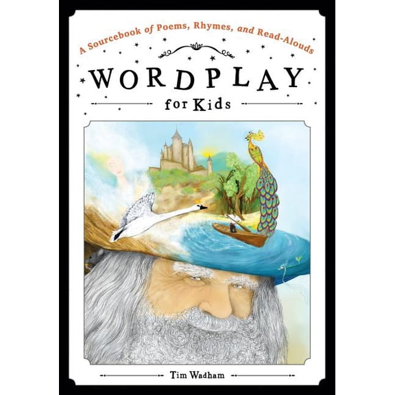 Wordplay for Kids: A Sourcebook of Poems, Rhymes, and Read-Alouds (Paperback)