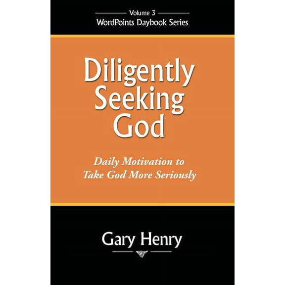 Wordpoints Daybook Diligently Seeking God: Daily Motivation to Take God More Seriously, Book 3, (Paperback)