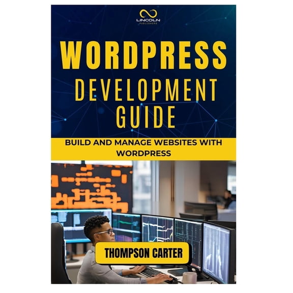 Wordpress Development Guide: Build and Manage Websites with WordPress, (Paperback)
