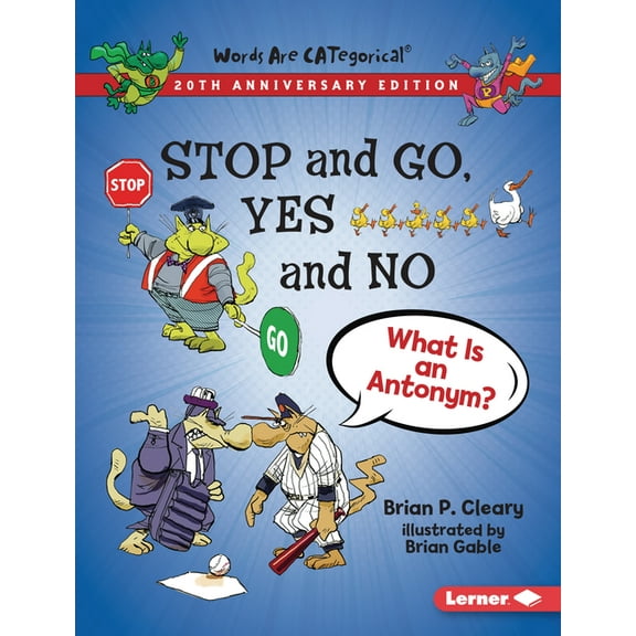 Words Are Categorical (R) (20th Anniversary Editions): Stop and Go, Yes and No, 20th Anniversary Edition: What Is an Antonym? (Paperback)