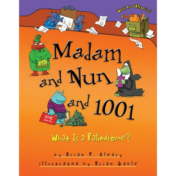 Words Are Categorical (R) Madam and Nun and 1001: What Is a Palindrome?, (Hardcover)