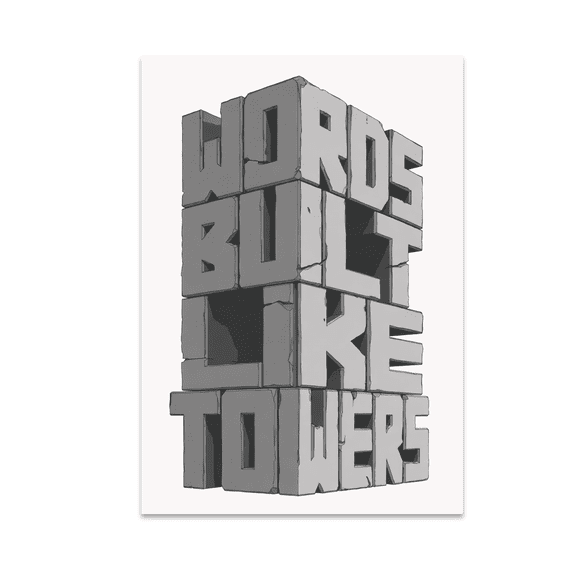 Words Built Like Towers - Minimalist Typography Art Enthusiast - 13x19 Poster Print