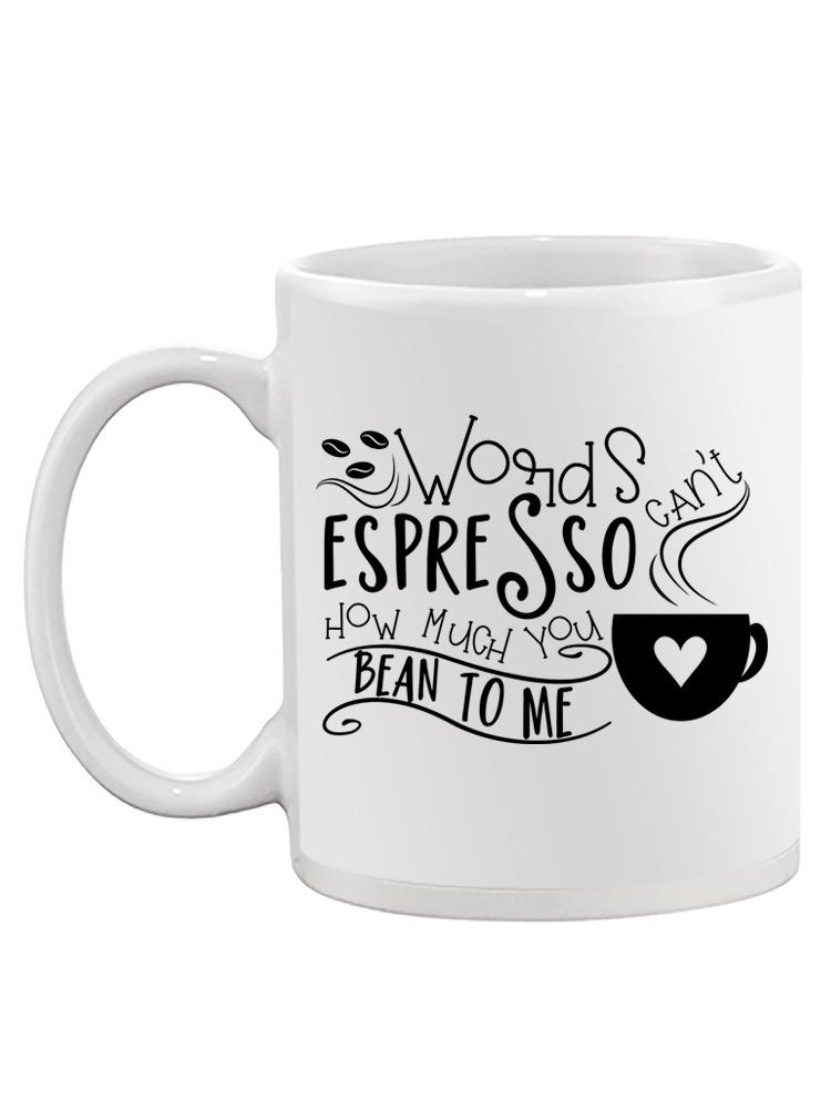 Words Can't Espresso Mug  -Image by Shutterstock,