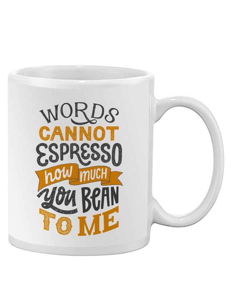 Words Cannot Espresso.  Mug Unisex's -Image by Shutterstock