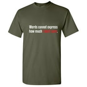 Words Cannot Express How Much I Don't Care Sarcastic Saying Tshirt Humor Novelty Graphic Tees Men Xmas Birthday Party Gift For Sarcasm Lovers Funny T Shirt