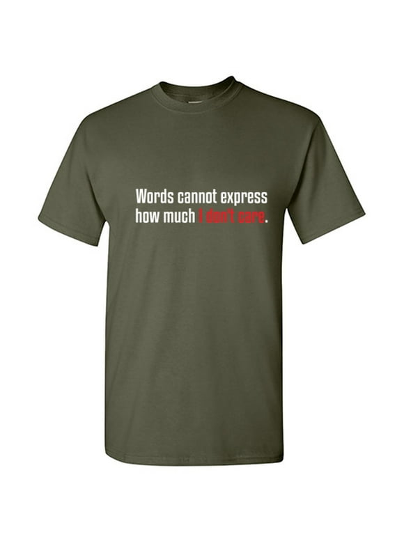 Words Cannot Express How Much I Don't Care Sarcastic Saying Tshirt Humor Novelty Graphic Tees Men Xmas Birthday Party Gift For Sarcasm Lovers Funny T Shirt
