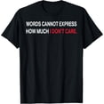 thumbnail image 1 of Words Cannot Express How Much I Don't Care T-Shirt, 1 of 4