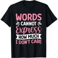 thumbnail image 1 of Words Cannot Express How Much I Don't Care T-Shirt, 1 of 3