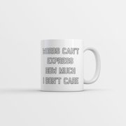 Words Cant Express How Much I Dont Care Mug Funny Sarcastic Graphic Novelty Coffee Cup