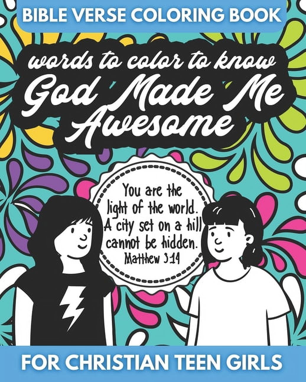 Words to Color: Bible Verse Coloring Books for Christian Teen Girls: Bible Verse Coloring Book for Christian Teen Girls - Words to Color - God Made Me Awesome: An Inspirational Coloring Book for Girls